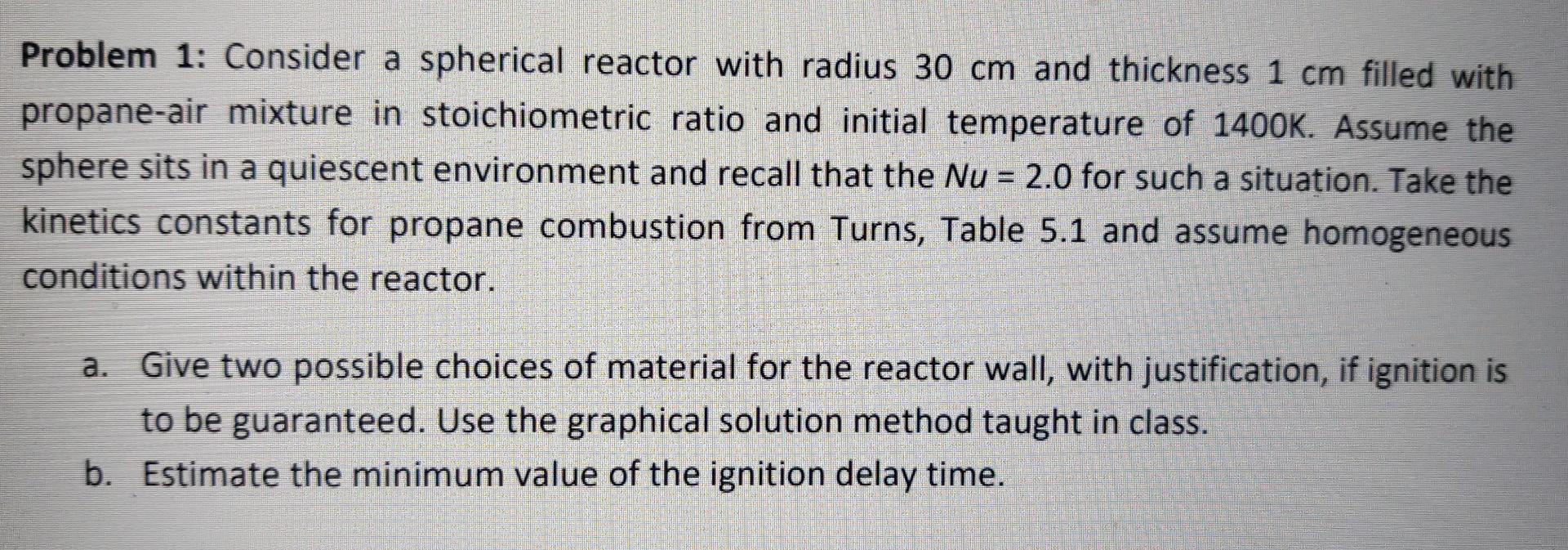 Problem 1 Consider A Spherical Reactor With Radius 30 Cm And Thickness 1 Cm Filled With Propane Air Mixture In Stoichio 1