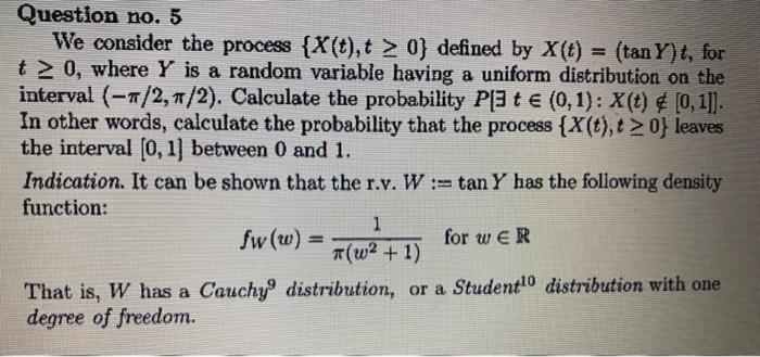 Question No 5 We Consider The Process X T T 0 Defined By X T Tan Y T For T 20 Where Y Is A Random Variable 1