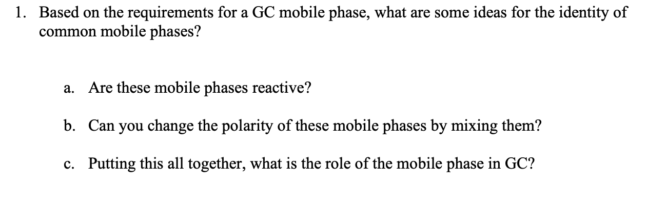1 Based On The Requirements For A Gc Mobile Phase What Are Some Ideas For The Identity Of Common Mobile Phases A Are 1