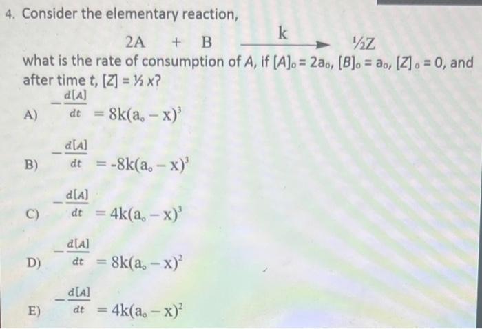 4 Consider The Elementary Reaction K 2a B Vaz What Is The Rate Of Consumption Of A If A 2a B 2o Z 1