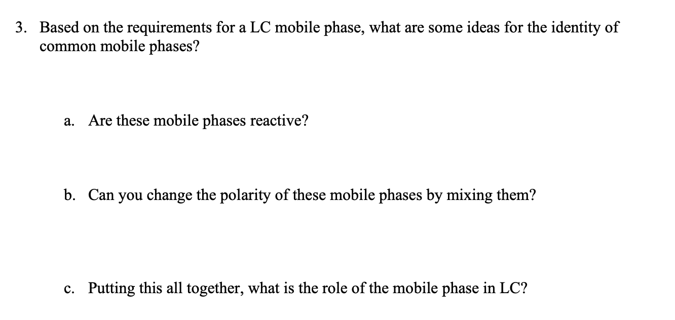 3 Based On The Requirements For A Lc Mobile Phase What Are Some Ideas For The Identity Of Common Mobile Phases A Are 1