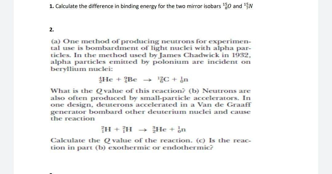 1 Calculate The Difference In Binding Energy For The Two Mirror Isobars 150 And 1 N 2 A One Method Of Producing Neut 1