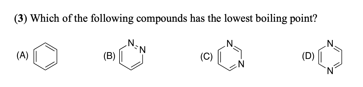 3 Which Of The Following Compounds Has The Lowest Boiling Point N N N N A B C D N 1