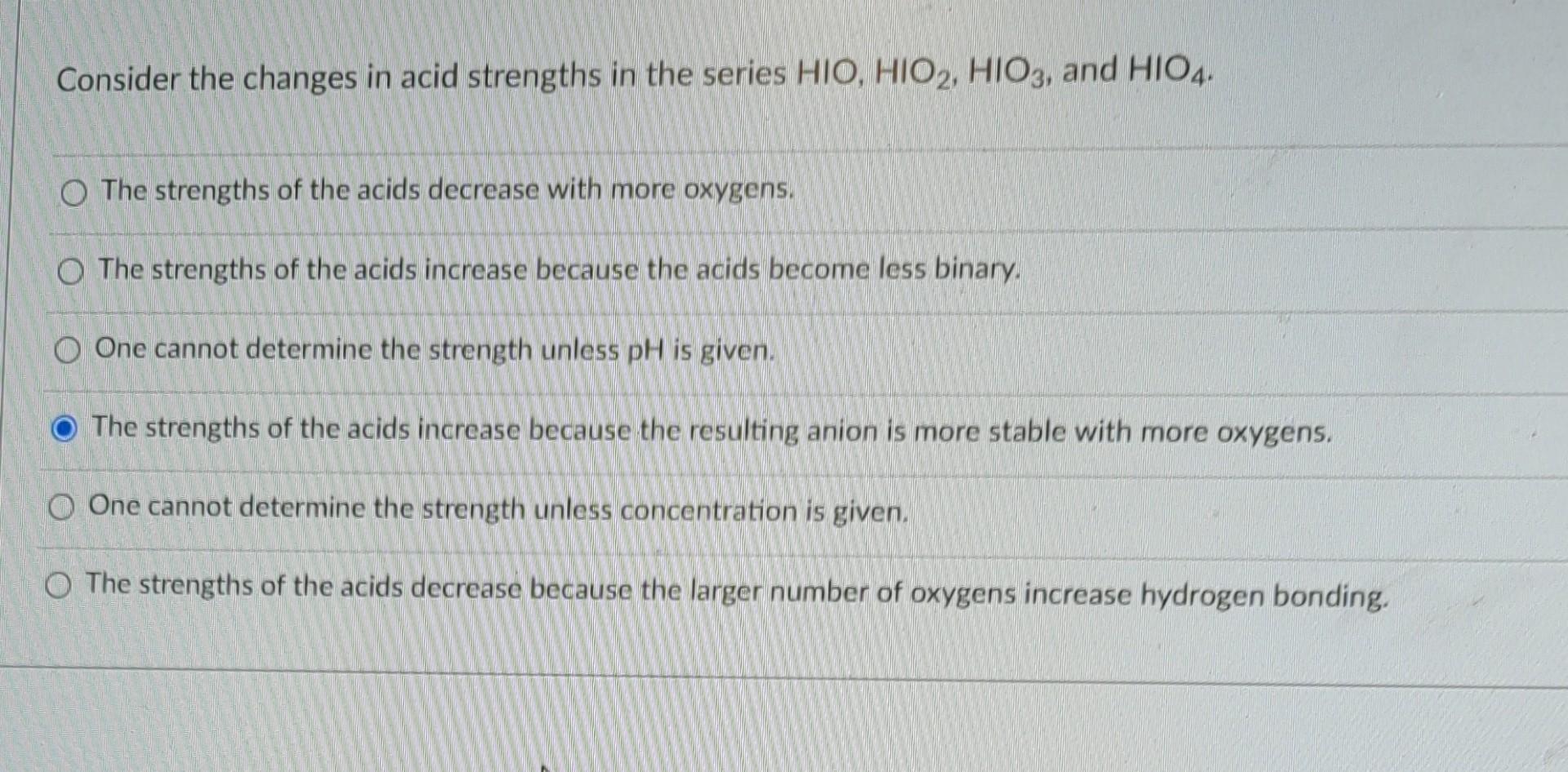 Consider The Changes In Acid Strengths In The Series Hio Hio2 Hio3 And Hio4 O The Strengths Of The Acids Decrease Wi 1