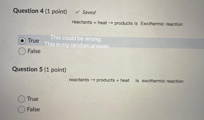 Question 4 1 Point Saved Reactants Heat Products Is Exothermic Reaction True This Could Be Wrong This Is My Ran 1