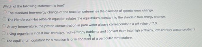 Which Of The Following Statement Is True The Standard Free Energy Change Of The Reaction Determines The Direction Of Sp 1