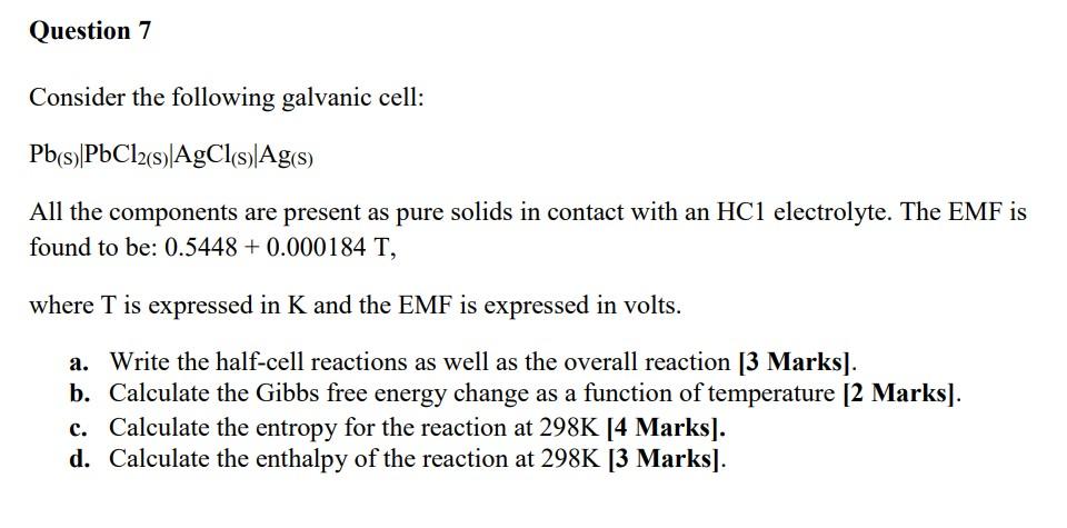 Question 7 Consider The Following Galvanic Cell Pb S Pbcl2 S Agcl S Ag S All The Components Are Present As Pure Soli 1