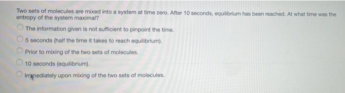 Two Sets Of Molecules Are Mixed Into A System At Time Zero After 10 Seconds Equilibrium Has Been Reached At What Time 1