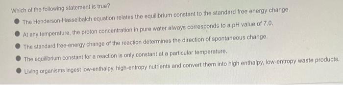Which Of The Following Statement Is True The Henderson Hasselbalch Equation Relates The Equilibrium Constant To The Sta 1