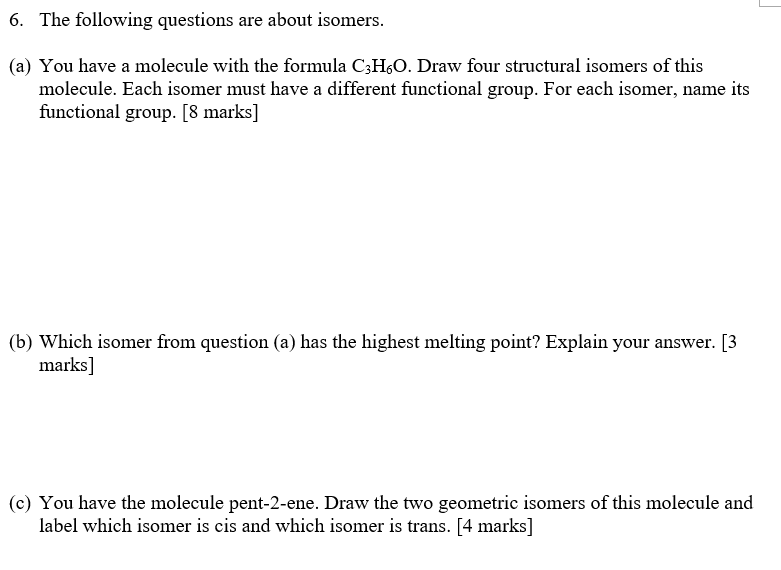 6 The Following Questions Are About Isomers A You Have A Molecule With The Formula C3h60 Draw Four Structural Isome 1