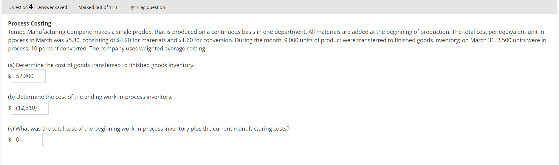 Question 4 Answer Saved Marked Out Of 1 11 P Flag Question Process Costing Tempe Manufacturing Company Makes A Single Pr 1