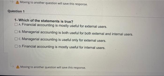A Moving To Another Question Will Save This Response Question 1 1 Which Of The Statements Is True A Financial Acco 1