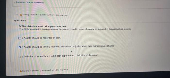 Question Completion Status Moving To Another Question Will Save This Response Question 6 6 The Historical Cost Princip 1