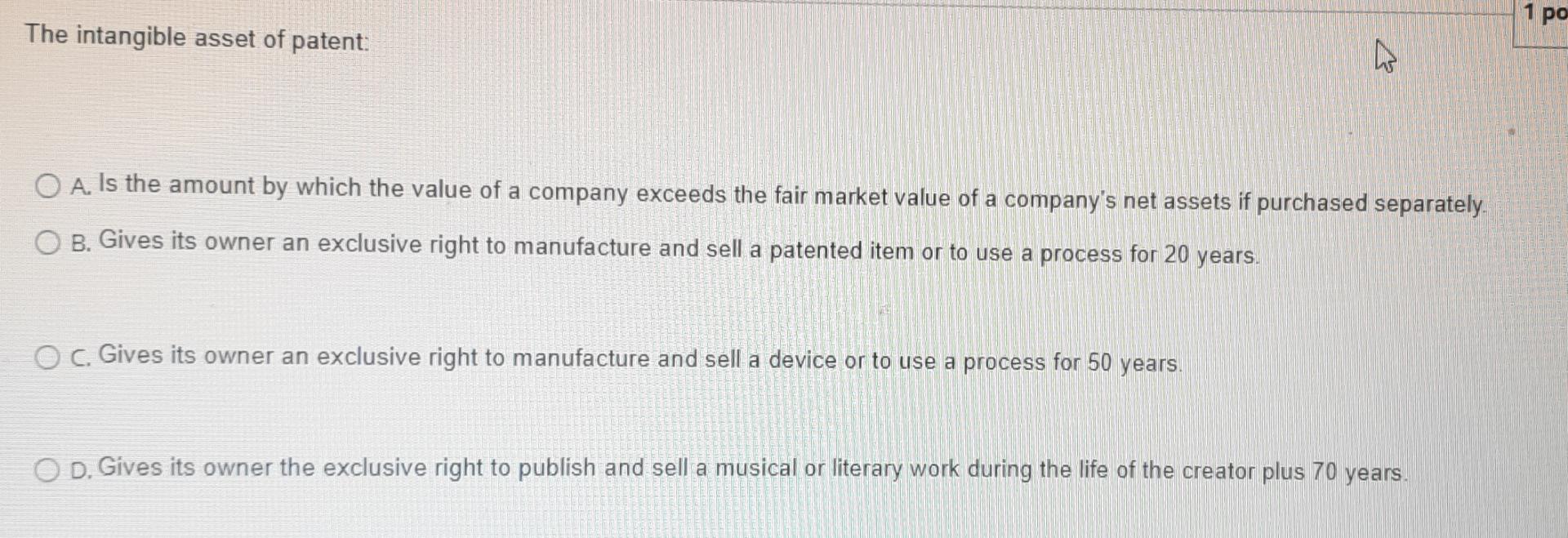 1 Po The Intangible Asset Of Patent A O A Is The Amount By Which The Value Of A Company Exceeds The Fair Market Value 1