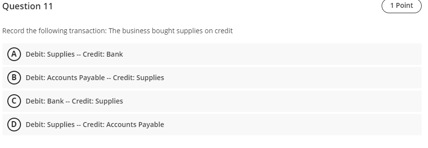 Question 11 1 Point Record The Following Transaction The Business Bought Supplies On Credit A Debit Supplies Credit 1