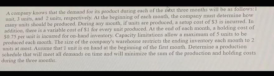 A A Company Knows That The Demand For Its Product During Each Of The Next Three Months Will Be As Follows 1 Unit 3 Uni 1