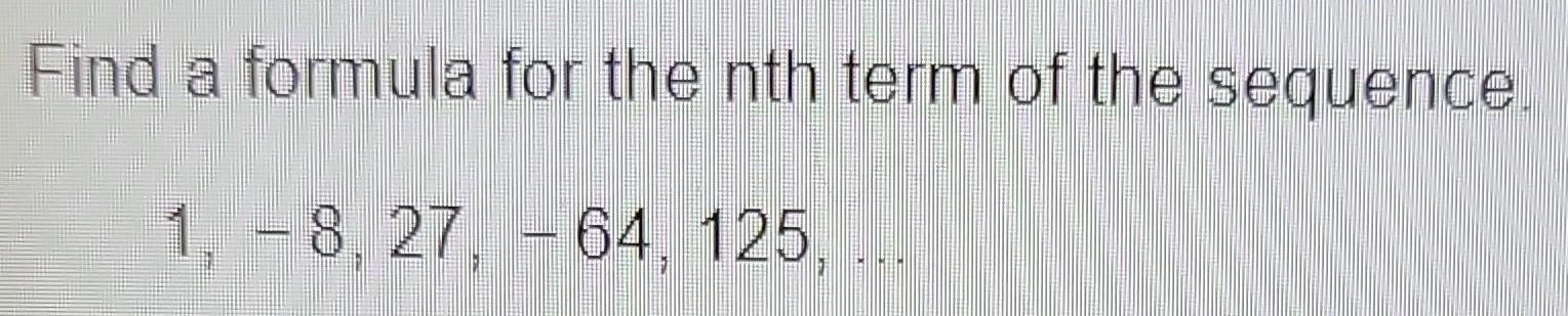 find-a-formula-for-the-nth-term-of-the-sequence-1-8-27-64-125