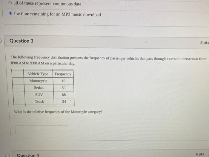O All Of These Represent Continuous Data The Time Remaining For An Mp3 Music Download Question 3 3 Pts The Following Fre 1