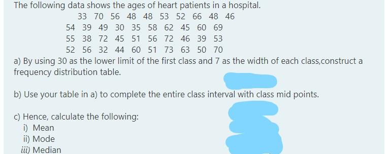 The Following Data Shows The Ages Of Heart Patients In A Hospital 33 70 56 48 48 53 52 66 48 46 54 39 49 30 35 58 62 45 1