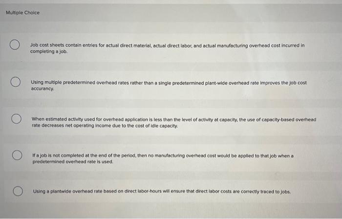 Multiple Choice Job Cost Sheets Contain Entries For Actual Direct Material Actual Direct Labor And Actual Manufacturin 1