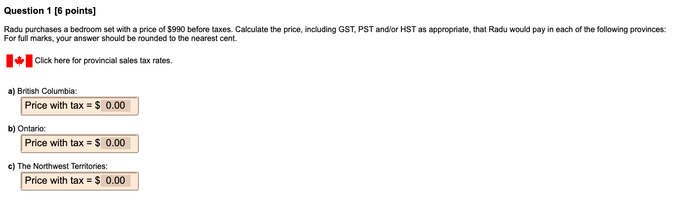 Question 1 6 Points Radu Purchases A Bedroom Set With A Price Of 990 Before Taxes Calculate The Price Including Gst 1