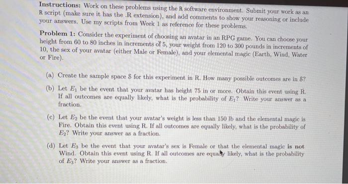 Instructions Work On These Problems Using The R Software Environment Submit Your Work As An R Script Make Sure It Has 1