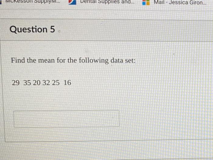 Nes Suppiyivi Tal Supplies And Mail Jessica Giron Question 5 Find The Mean For The Following Data Set 29 35 1