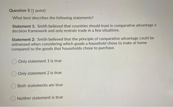 Question 5 1 Point What Best Describes The Following Statements Statement 1 Smith Believed That Countries Should Tru 1