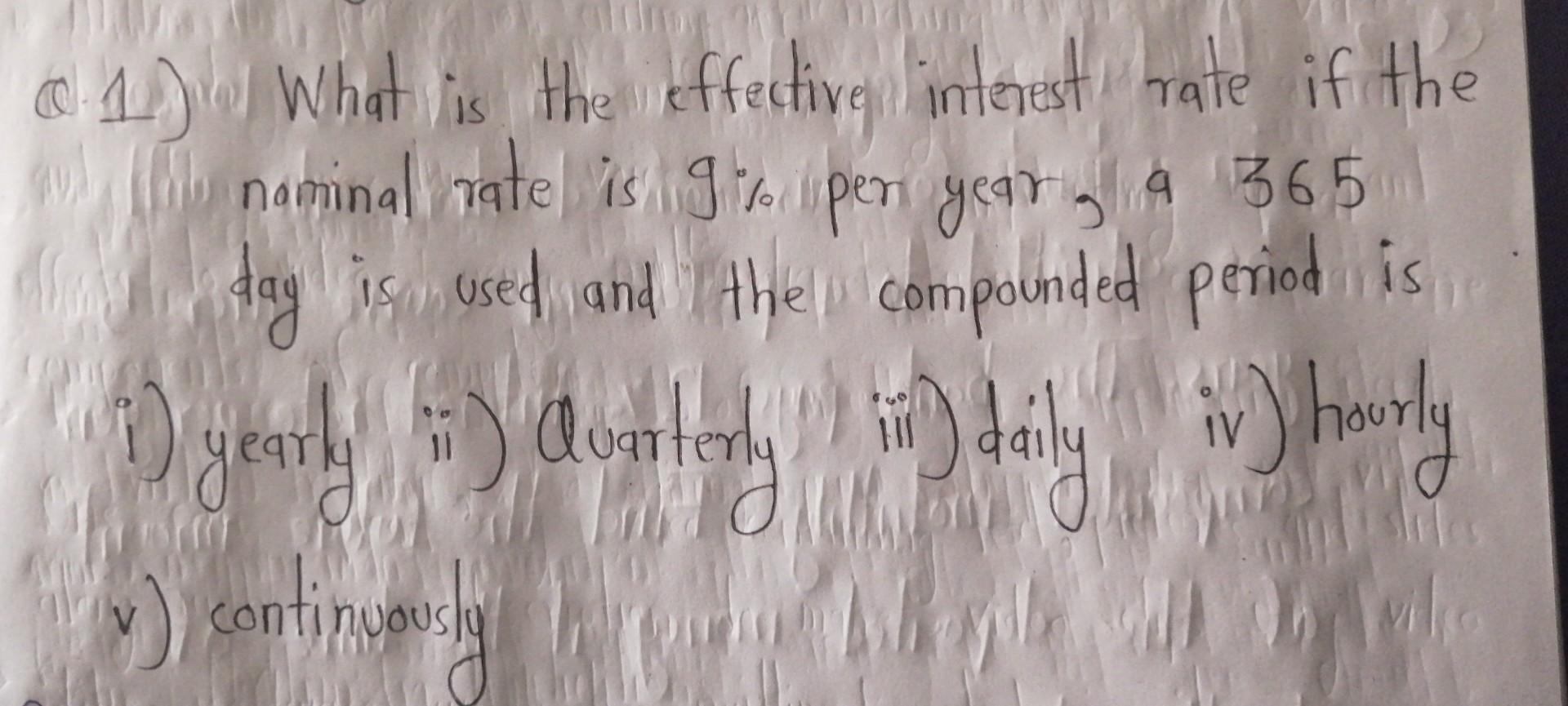 1 What Is The Effective Interest Rate If The 0 Naminal Rate Is Striper Yearga 365 Mandag Is Used And The Compounded 1
