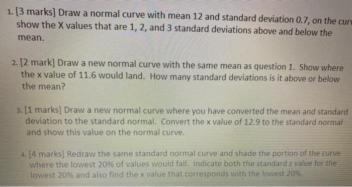 1 3 Marks Draw A Normal Curve With Mean 12 And Standard Deviation 0 7 On The Cur Show The X Values That Are 1 2 An 1