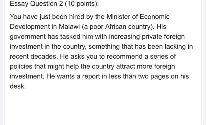 Essay Question 2 10 Points You Have Just Been Hired By The Minister Of Economic Development In Malawi A Poor African 1