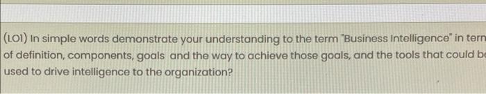 101 In Simple Words Demonstrate Your Understanding To The Term Business Intelligence In Tern Of Definition Component 1