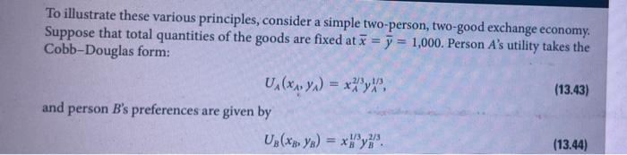 To Illustrate These Various Principles Consider A Simple Two Person Two Good Exchange Economy Suppose That Total Quan 1