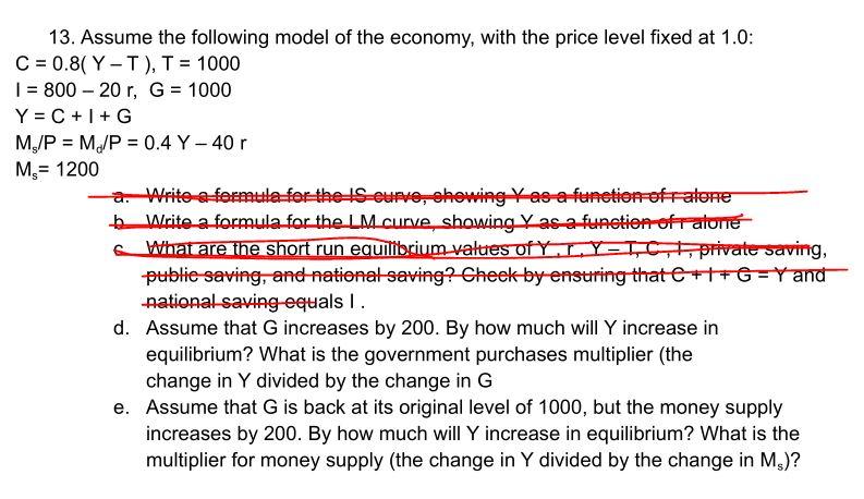13 Assume The Following Model Of The Economy With The Price Level Fixed At 1 0 C 0 8 Y T T 1000 I 800 20 R 1