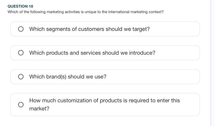 Question 20 When Considering Developing A New Product To Meet An Identified Need In A Target Foreign Market The Interna 3
