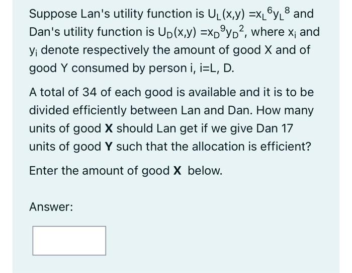8 Suppose Lan S Utility Function Is Ul X Y Xl Yl And Dan S Utility Function Is Up X Y Xdoyd Where X And Y Deno 1