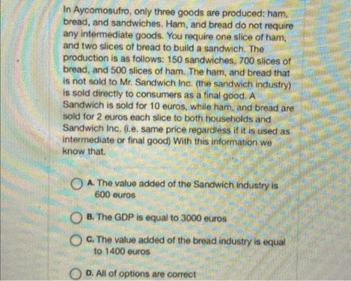 In Aycomosufro Only Three Goods Are Produced Ham Bread And Sandwiches Ham And Bread Do Not Require Any Intermediat 1