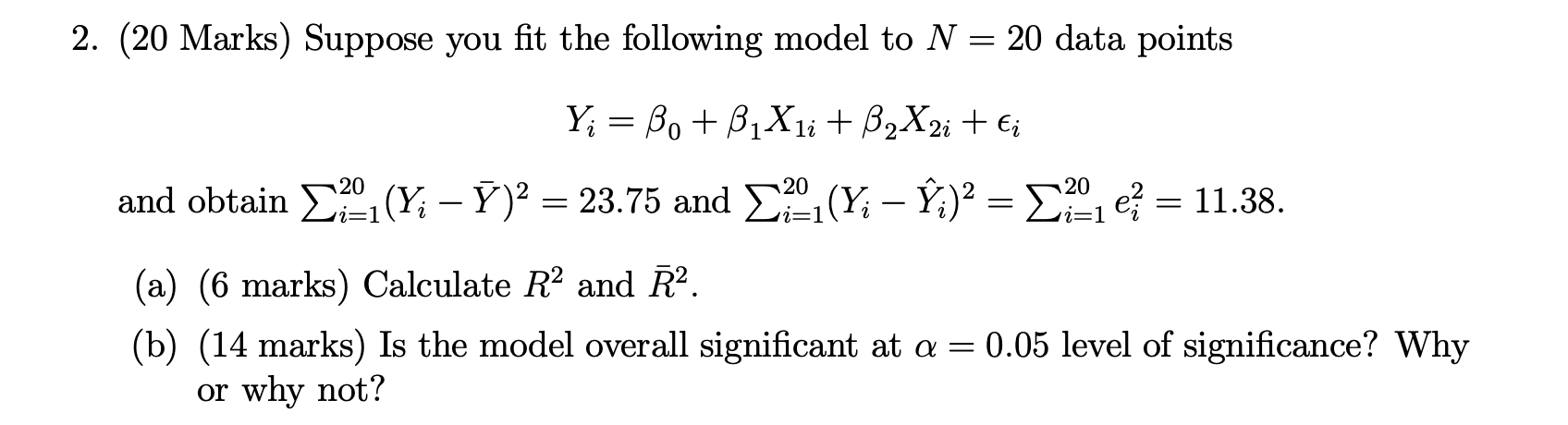 Suppose You Ot The Following Model To N 20 Data Points Yi 0 1x1i 2x2i I And Obtain P20 I 1 Yi Y 2 23 75 And 1