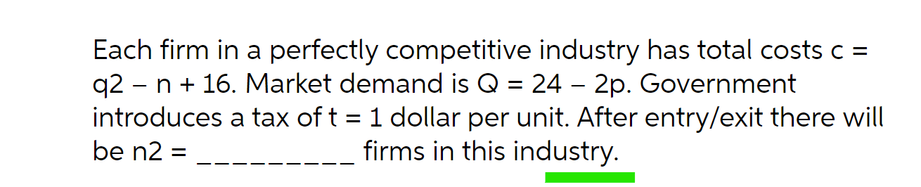 Each Firm In A Perfectly Competitive Industry Has Total Costs C Q2 N 16 Market Demand Is Q 24 2p Government 1