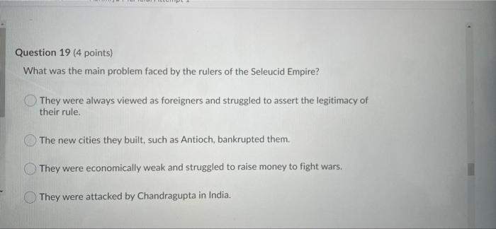 Question 19 4 Points What Was The Main Problem Faced By The Rulers Of The Seleucid Empire They Were Always Viewed As 1