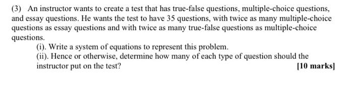 3 An Instructor Wants To Create A Test That Has True False Questions Multiple Choice Questions And Essay Questions 1