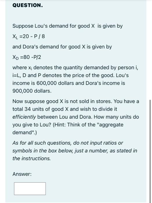 Question Suppose Lou S Demand For Good X Is Given By Xl 20 P 8 And Dora S Demand For Good X Is Given By Xd 80 P 1