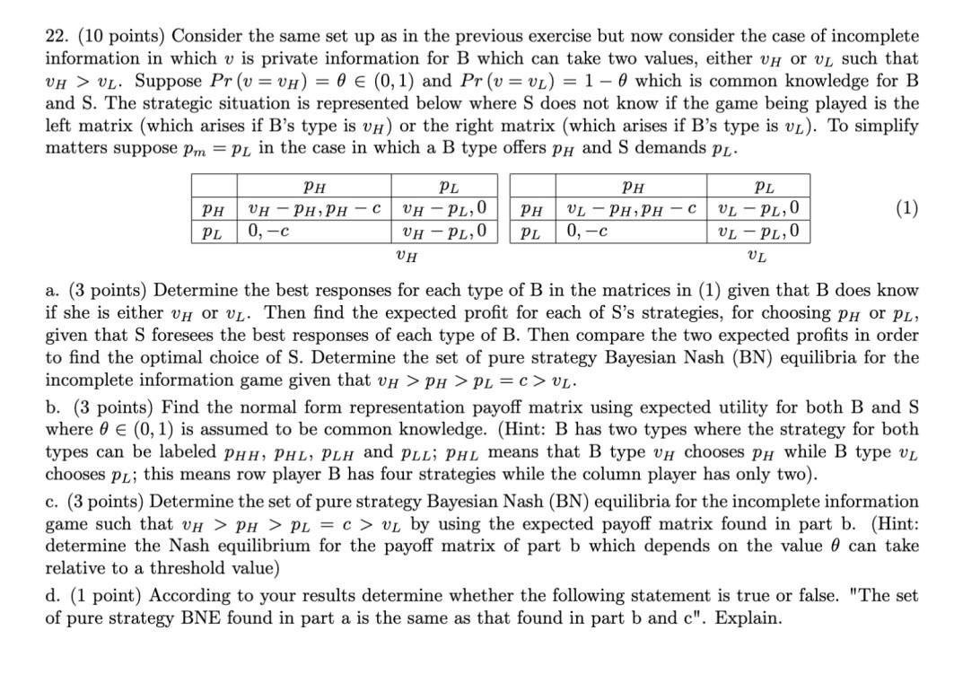 22 10 Points Consider The Same Set Up As In The Previous Exercise But Now Consider The Case Of Incomplete Information 1