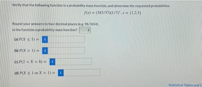 Verify That The Following Function Is A Probability Mass Function And Determine The Requested Probabilities F X 34 1