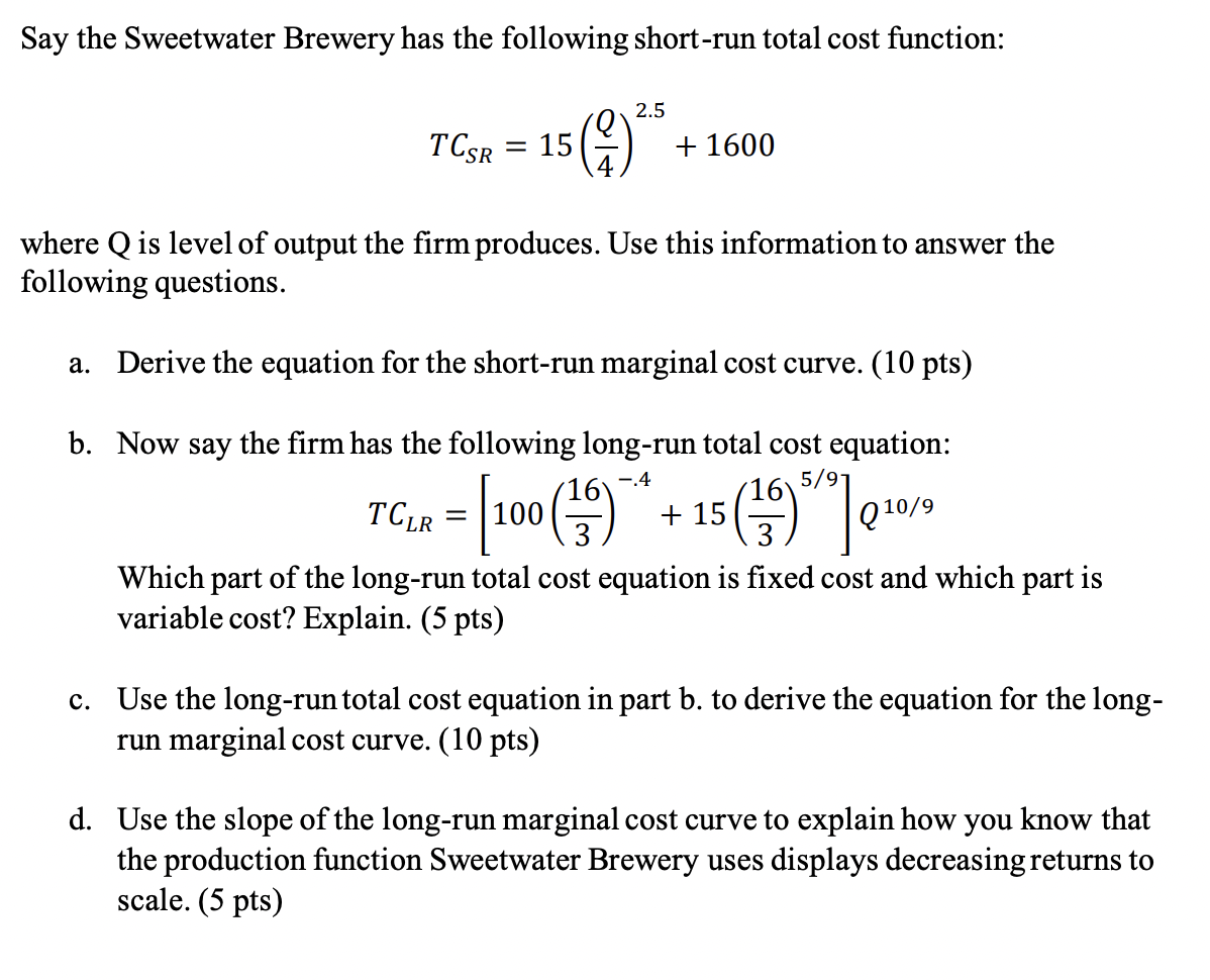 Say The Sweetwater Brewery Has The Following Short Run Total Cost Function 2 5 Tcsr 15 1600 Where Q Is Level Of 1
