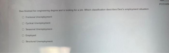 Possibl Desi Finished Her Engineering Degree And Is Looking For A Job Which Classification Describes Desi S Employment 1
