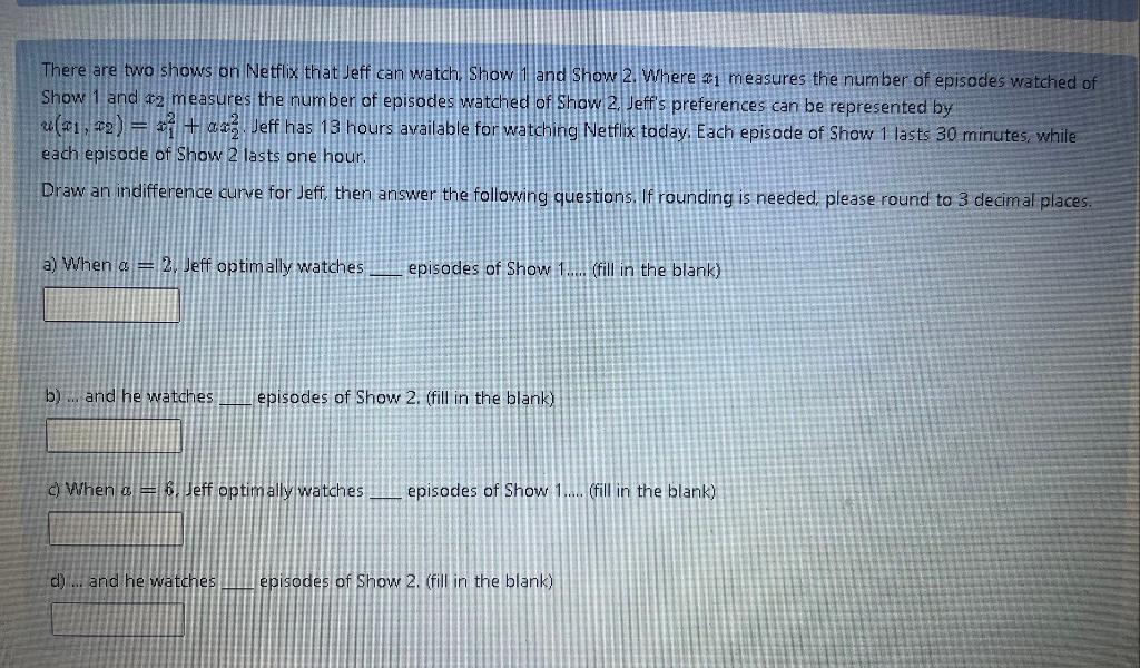 There Are Two Shows On Netflix That Jeff Can Watch Show 1 And Show 2 Where 1 Measures The Number Of Episodes Watched 1
