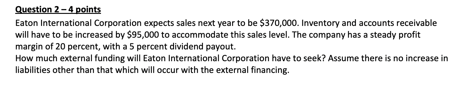Question 2 4 Points Eaton International Corporation Expects Sales Next Year To Be 370 000 Inventory And Accounts Rec 1