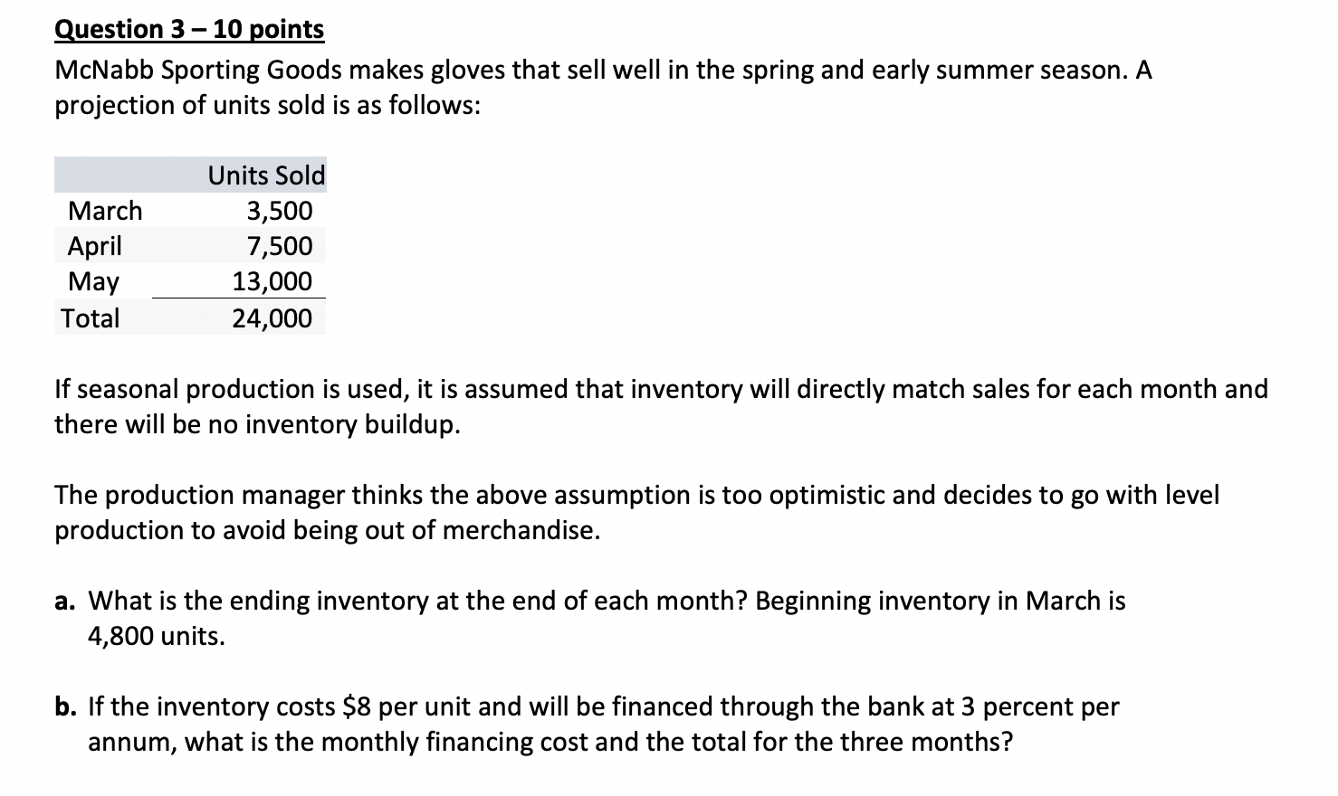 Question 3 10 Points Mcnabb Sporting Goods Makes Gloves That Sell Well In The Spring And Early Summer Season A Projecti 1