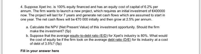 4 Suppose Xpet Inc Is 100 Equity Financed And Has An Equity Cost Of Capital Of 6 2 Per Annum The Firm Wants To Laun 1